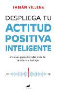 Despliega tu actitud positiva inteligente