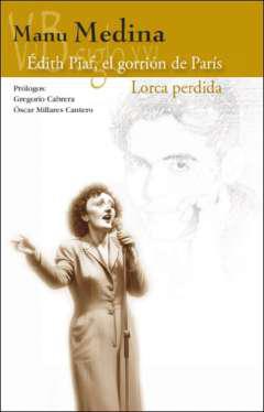 dith Piaf, el gorrin de Pars. Lorca perdida