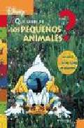 Qu sabes de-- los pequeos animales?