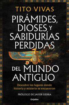 Pir�mides, dioses y sabidur�as perdidas del mundo antiguo