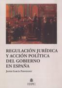 Regulacin jurdica y accin poltica del gobierno en Espaa