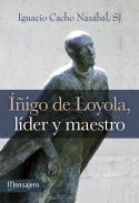 igo de Loyola, lder y maestro