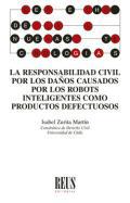 La responsabilidad civil por los daos causados por los robots inteligentes como productos defectuosos