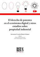 El Derecho de patentes en el ecosistema digital y otros estudios sobre propiedad industrial