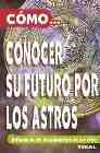 Cmo... conocer su futuro por los astros