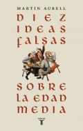 Diez ideas falsas sobre la Edad Media