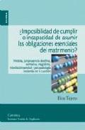 Imposibilidad de cumplir o incapacidad de asumir las obligaciones esenciales del matrimonio?