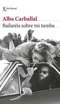 Bailaris sobre mi tumba