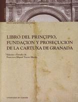 Libro del prinipio, fundaion y proseucion de la Cartuxa de Granada