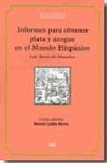 Informes para obtener plata y azogue en el Mundo Hispnico
