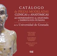 Catlogo de piezas modeladas clnicas y anatmicas del Departamento de Anatoma y Embriologa Humana de la Universidad de Granada