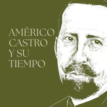 Amrico Castro y su tiempo