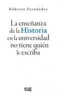 La enseanza de la Historia en la universidad no tiene quin le escriba