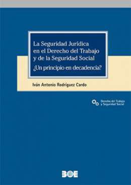 La Seguridad Jurdica en el Derecho del Trabajo y de la Seguridad Social