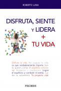 Disfruta, siente y lidera + tu vida