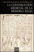 La construccin medieval de la memoria regia