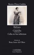 Brbara ; Casandra ; Celia en los infiernos