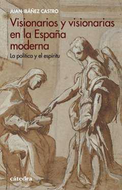 Visionarios y visionarias en la Espaa  moderna