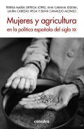 Mujeres y agricultura en la poltica espaola del siglo XX