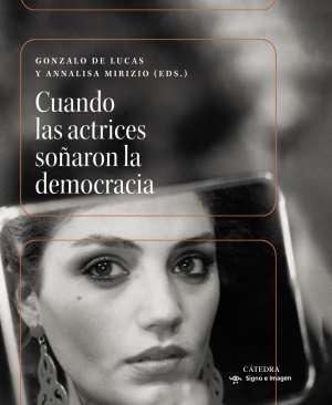 Cuando las actrices soaron la democracia