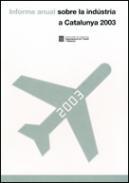 Informe anual sobre la indstria a Catalunya 2003