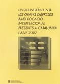 Usos lingstics a les grans empreses amb vocaci internacional presents a Catalunya l'any 2002