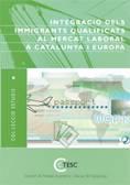 Integraci dels immigrants qualificats al mercat laboral a Catalunya i Europa