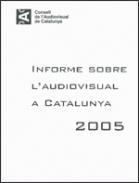 Informe sobre l'audiovisual a Catalunya 2005