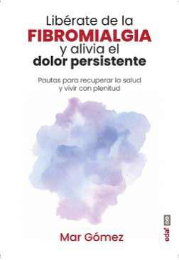 Librate de la fibromialgia y alivia el dolor persistente