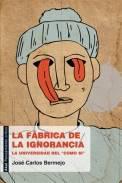 La fbrica de la ignorancia