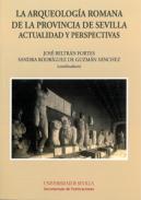 La arqueologa romana de la provincia de Sevilla