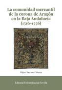 La comunidad mercantil de la corona de Aragn en la Baja Andaluca (1516-1556)