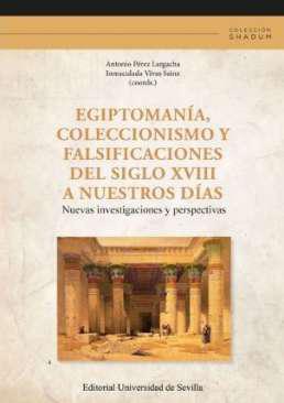 Egiptomana, coleccionismo y falsificaciones del siglo XVIII a nuestros das