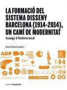 La formaci del Sistema Disseny Barcelona (1914-2014), un cam de modernitat