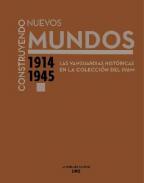 Construyendo nuevos mundos, 1914-1945