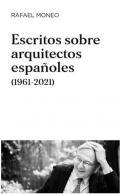 Escritos sobre arquitectos españoles (1961-2021)