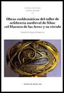 Obras emblemticas del taller de orfebrera medieval de Silos