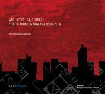 Arquitectura, ciudad y territorio en Mlaga (1900-2011)