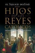 El trgico destino de los hijos de los Reyes Catlicos