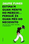 Estima'm quan menys ho mereixi... perqu s quan ms ho necessito