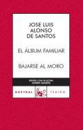 El lbum familiar ; Bajarse al moro