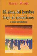 El alma del hombre bajo el socialismo y notas periodsticas