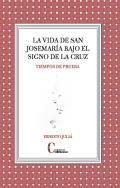 La vida de san Josemara bajo el signo de la Cruz