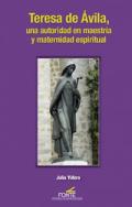 Teresa de vila, una autoridad en maestra y maternidad espiritual