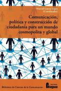 Comunicación, política y construcción de ciudadanía para un mundo cosmopolita y global