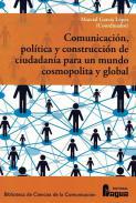 Comunicacin, poltica y construccin de ciudadana para un mundo cosmopolita y global