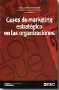 Casos de marketing estratgico en las organizaciones