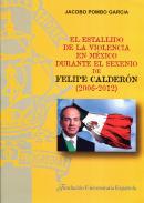 El estallido de la violencia en Mxico durante el sexenio de Felipe Caldern (2006-2012)