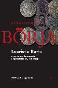 Lucrcia Borja a partir de documents i epistolaris del seu temps