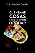 Cuntame cosas que no me importe olvidar